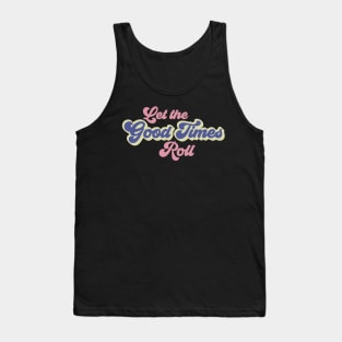 Let The Good Times Roll Tank Top